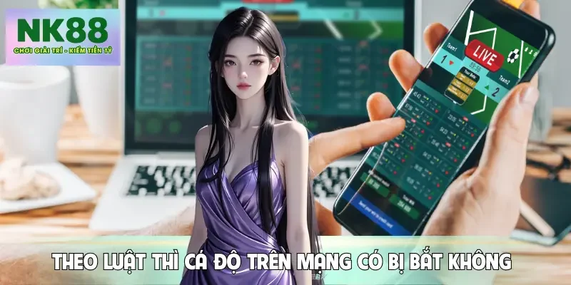 ca-do-tren-mang-co-bi-bat-khong-quy-dinh-chung